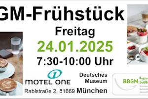 BGM-Frühstück am Freitag, 24. Januar 2025 um 7:30 Uhr im Motel One, Deutsches Muesum, München