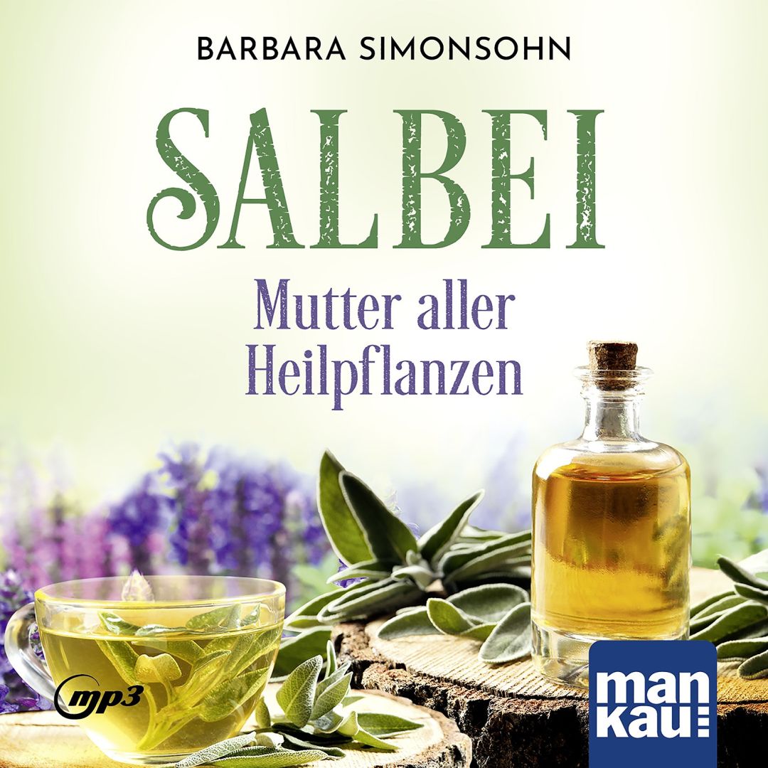 Der Salbei: „Kraut der Unsterblichkeit“