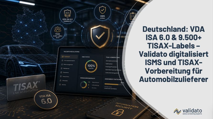 Deutschland 2024: VDA ISA 6.0 verbindlich, 9.500+ TISAX-Labels aktiv – Validato Regulations digitalisiert ISMS-Aufbau und TISAX-Assessment-Vorbereitun