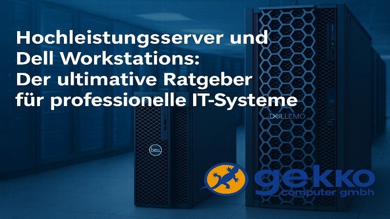Hochleistungsserver & Dell Workstations: Der ultimative Ratgeber für professionelle IT-Systeme