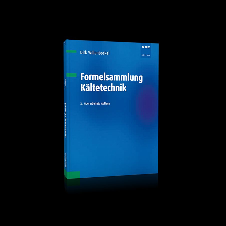 Kompakte Formelsammlung für Ausbildung und Praxis in der Kältetechnik