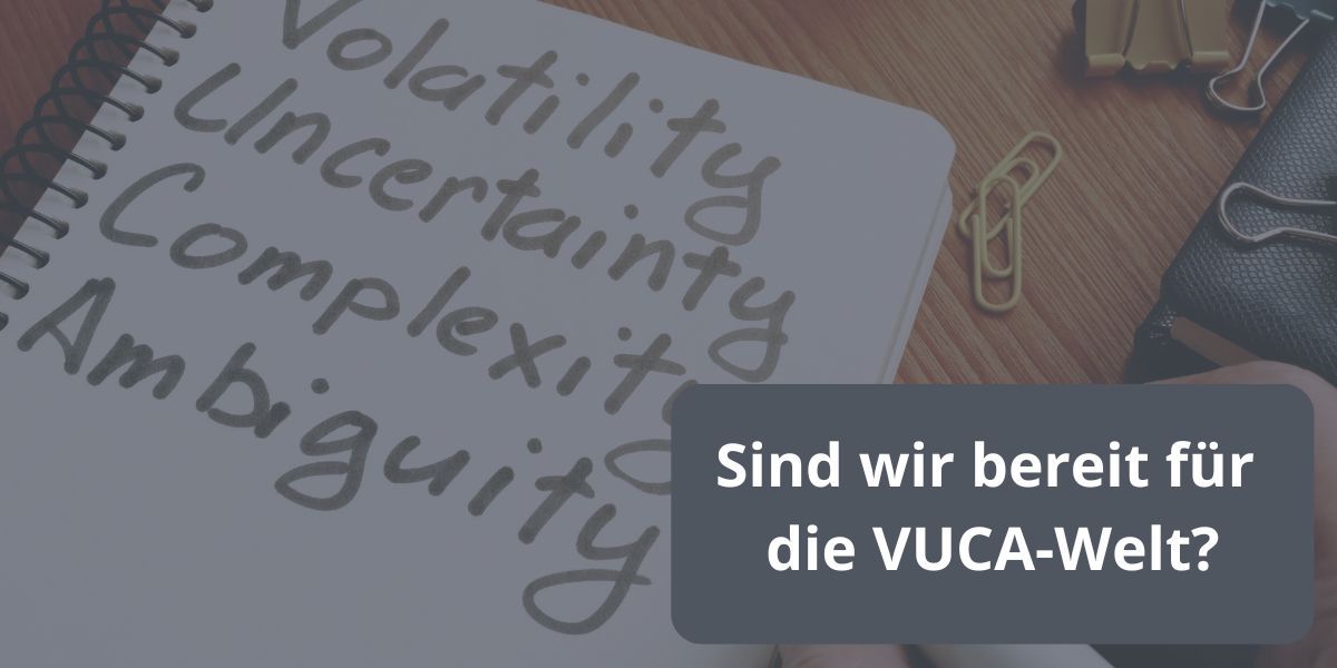 Leben und Arbeiten in der VUCA-Welt