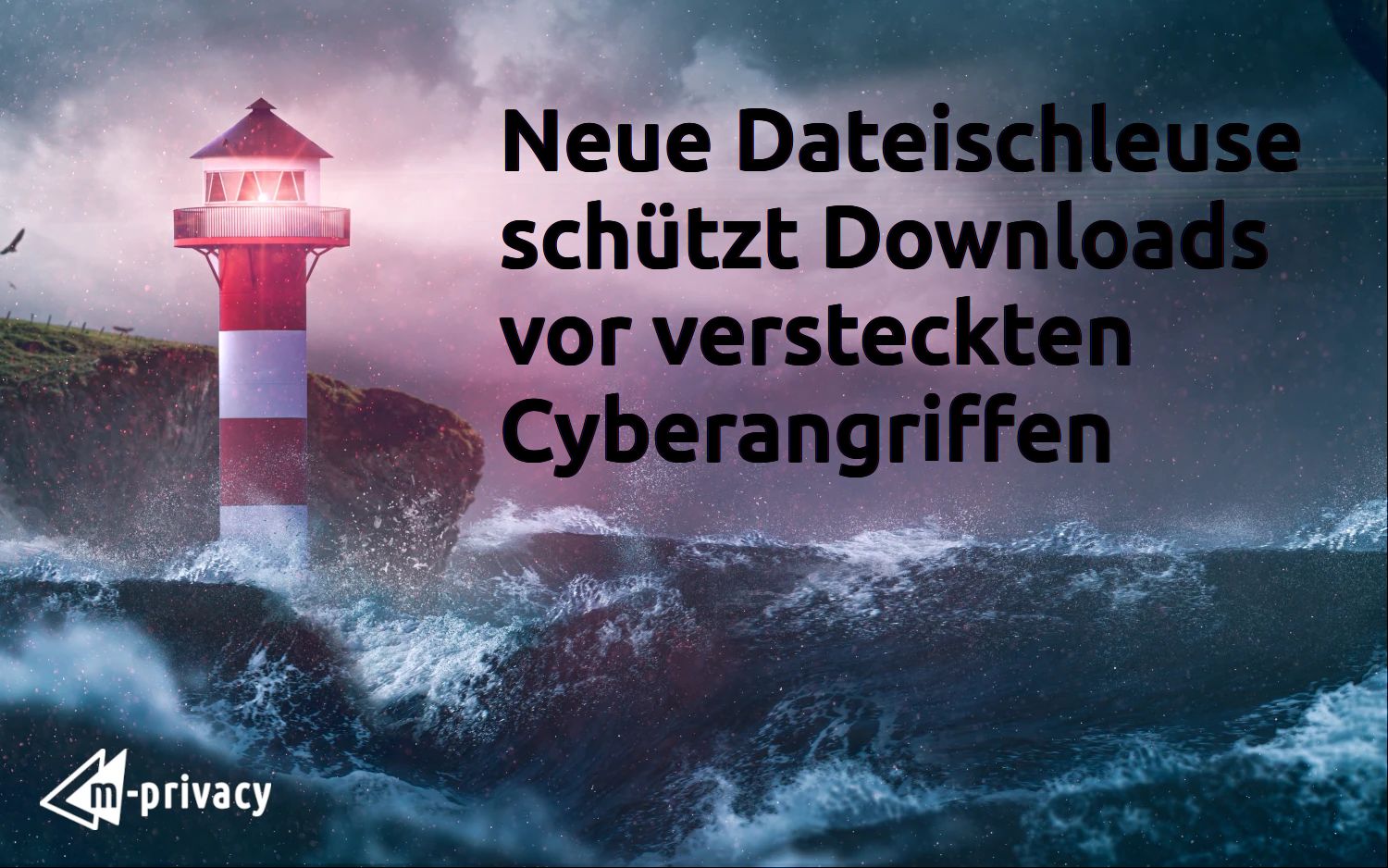 Neue Dateischleuse schützt Downloads vor versteckten Cyberangriffen