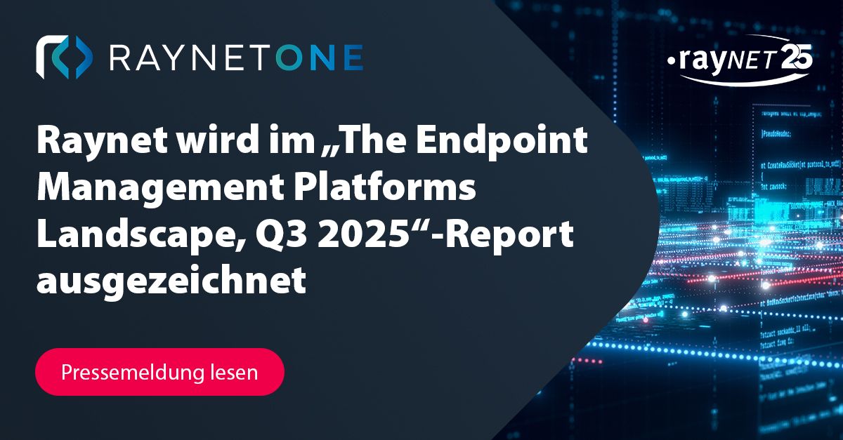 Raynet wird im „The Endpoint Management Platforms Landscape, Q3 2025“-Report ausgezeichnet