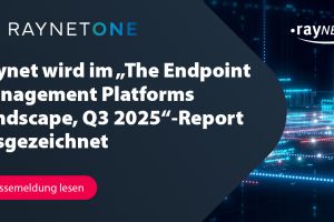 Raynet wird im „The Endpoint Management Platforms Landscape, Q3 2025“-Report ausgezeichnet