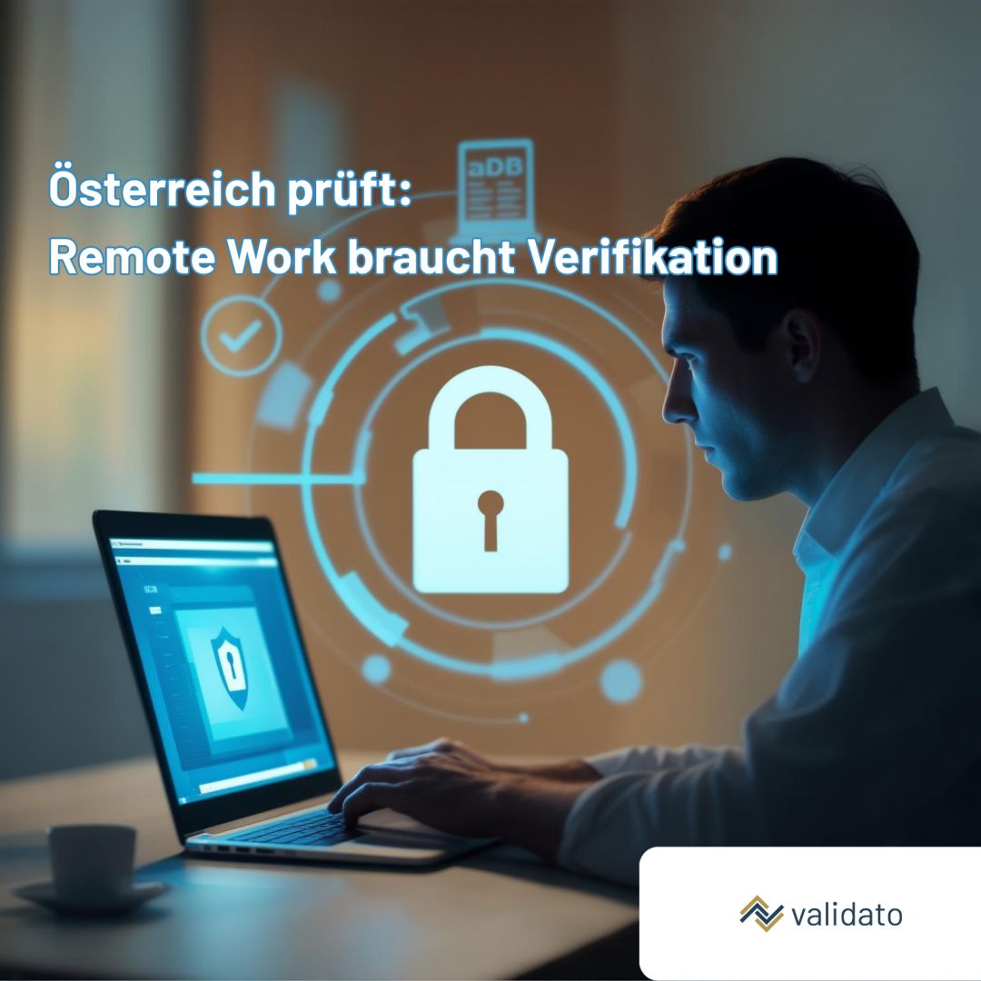 Remote-Arbeit in Österreich: Warum digitale Verifikation jetzt Pflicht ist