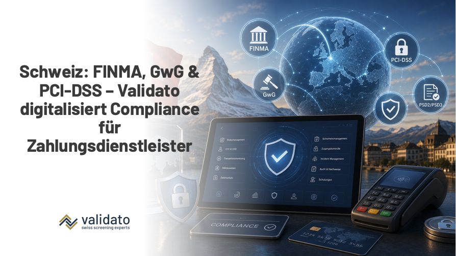 Schweiz 2025: FINMA-Regulierung, GwG-Pflichten und PCI-DSS – Validato Regulations PSP-CH digitalisiert die Compliance für Zahlungsdienstleister