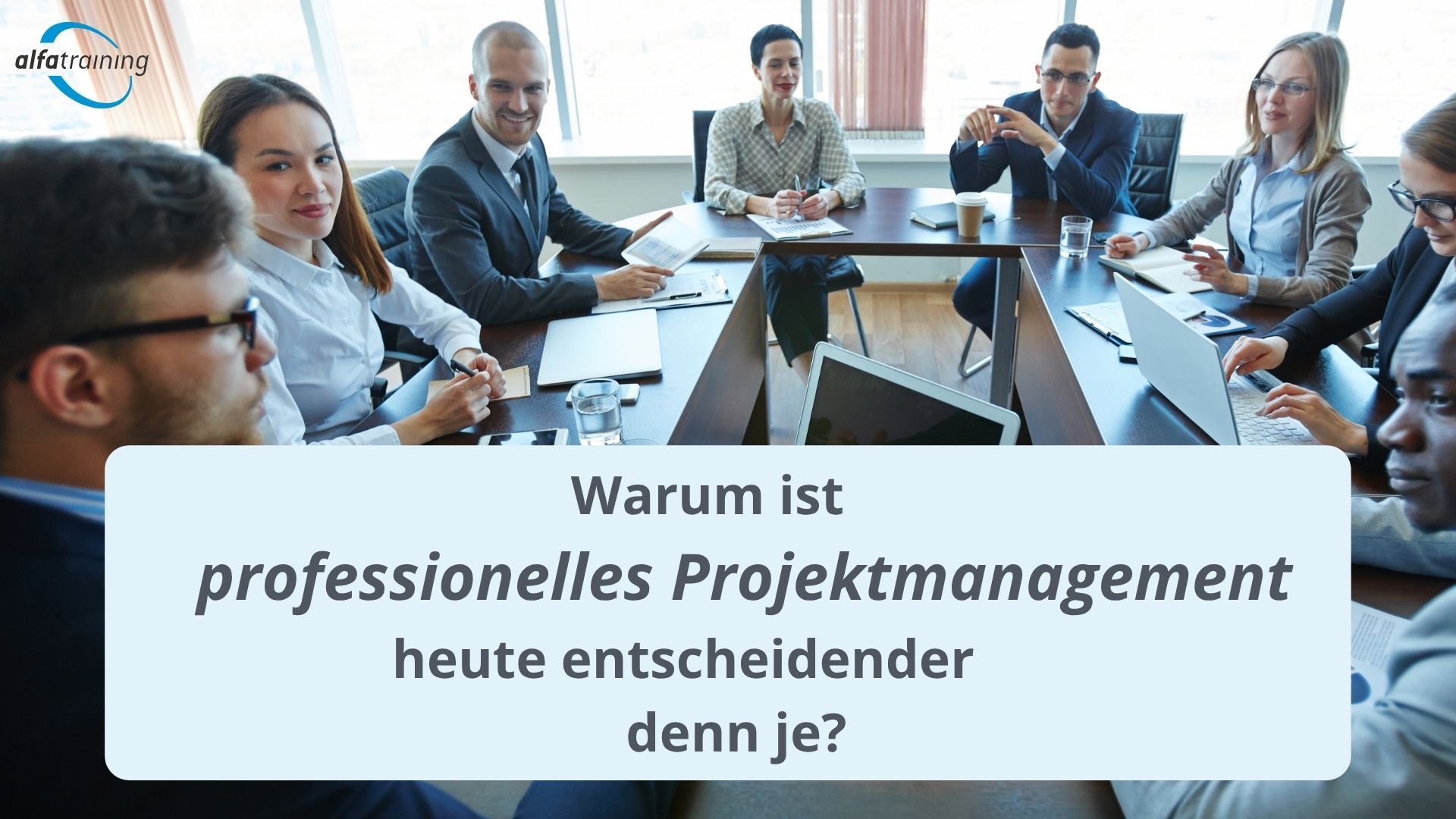 Warum ist professionelles Projektmanagement heute entscheidender denn je?