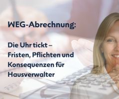 WEG-Abrechnung: Gesetzliche Fristen, Verwalter-Pflichten und Haftungsrisiken