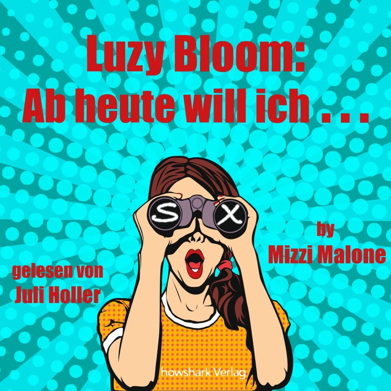 Hrbuch Luzy Bloom: Ab heute will ich Sx