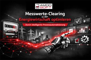 AmdoSoft optimiert Messwerte-Clearing in der Energiewirtschaft durch intelligente Prozessautomatisierung