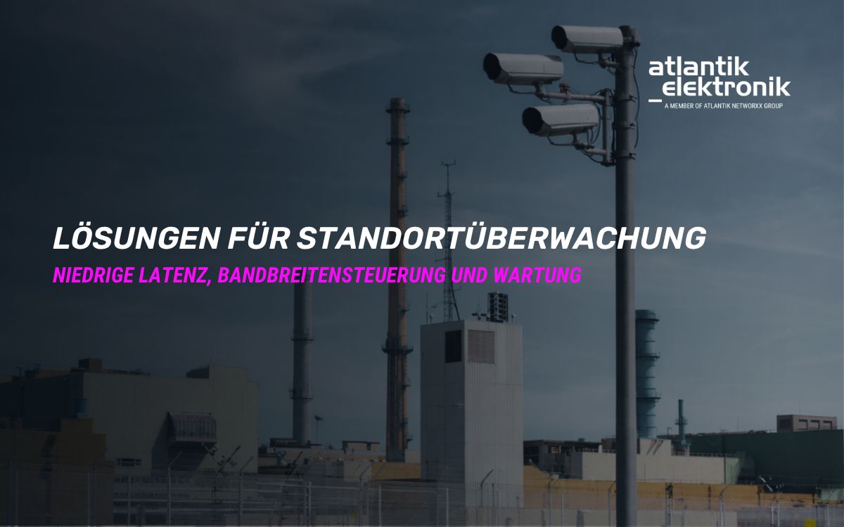 Atlantik Elektronik GmbH präsentiert Lösungen für Standortüberwachung