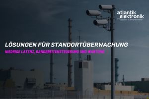 Atlantik Elektronik GmbH präsentiert Lösungen für Standortüberwachung