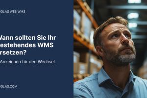 Bestehendes WMS ersetzen? 8 Anzeichen für den Wechsel!
