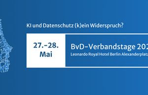 BvD-Verbandstage 2025 in Berlin: Datenschutz trifft Künstliche Intelligenz