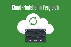 Cloud-Modelle im Kontrast