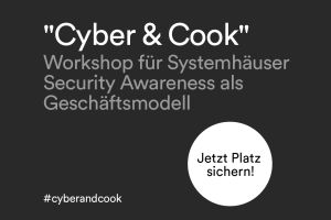 „Cyber & Cook“ Workshop für Systemhäuser am 13.3.26 in Köln