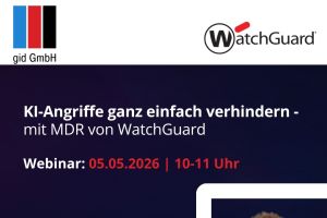 Cybersecurity im Zeitalter von KI: gid GmbH und WatchGuard laden zum gemeinsamen Webinar ein