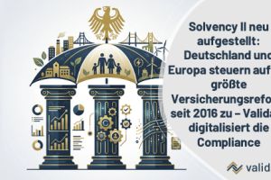 Deutschland, 2027: Solvency-II-Review (EU) 2025/2 tritt in Kraft – Validato Regulations automatisiert Governance, ORSA und ESG-Pflichten.