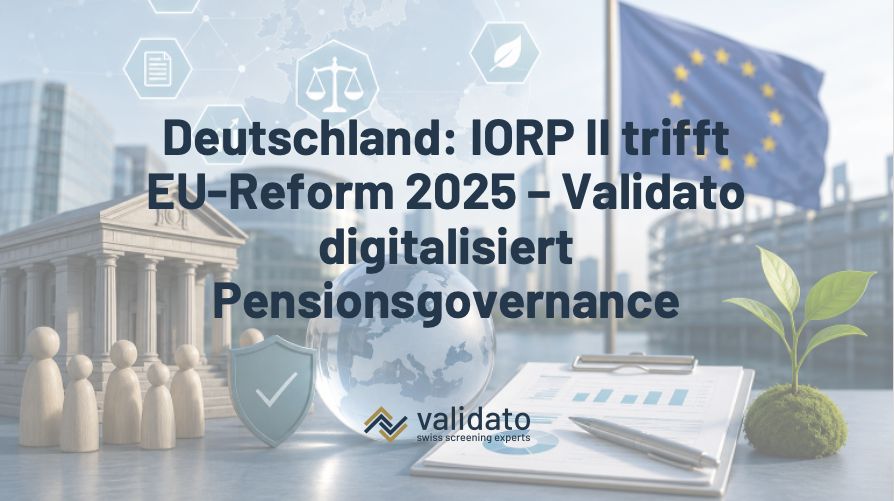Deutschland: IORP II trifft auf neue EU-Reform 2025 – Validato Regulations digitalisiert Governance, ERB und Nachhaltigkeitspflichten für Pensionseinr