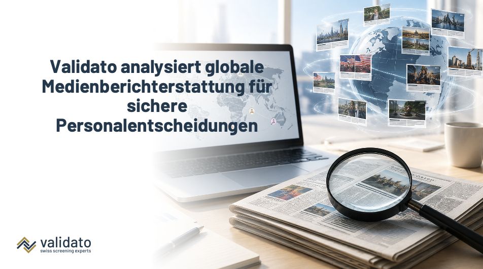 Deutschland liest die Zeichen: Validato analysiert globale Medienberichterstattung für sichere Personal- und Geschäftspartnerentscheidungen