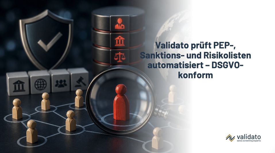 Deutschland schützt sich: Validato gleicht Kandidaten und Partner mit hunderten PEP-, Sanktions- und Risikolisten ab – automatisiert und DSGVO-konform