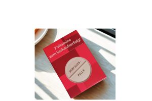 Die Verkaufspille - Thomas Wüst´s Expertentipps für Führungskräfte im Verkauf