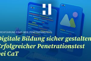 Digitale Bildung sicher gestalten: Erfolgreicher Penetrationstest bei CaT