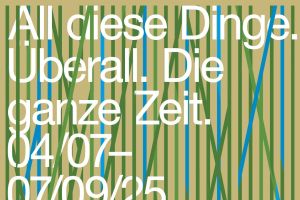 Eröffnung von »All diese Dinge. Überall. Die ganze Zeit.«