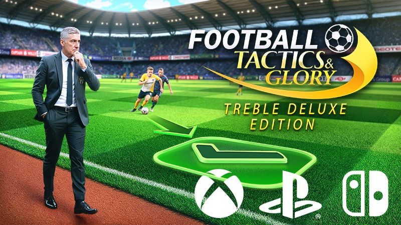 Football, Tactics & Glory – Treble Deluxe Edition ab sofort für Konsolen erhältlich