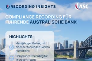 Führendes australisches Finanzinstitut entscheidet sich für Compliance Recording Lösung von ASC