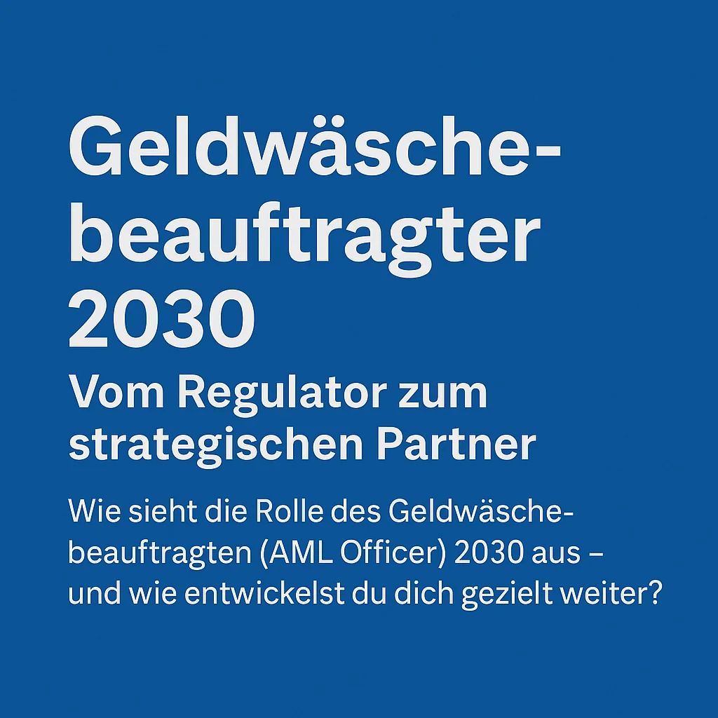 Geldwäschebeauftragter 2030: Vom Regulator zum strategischen Partner – So gestaltest du deine AML-Karriere