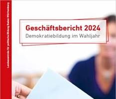 Geschäftsbericht 2024 „Demokratiebildung im Wahljahr“