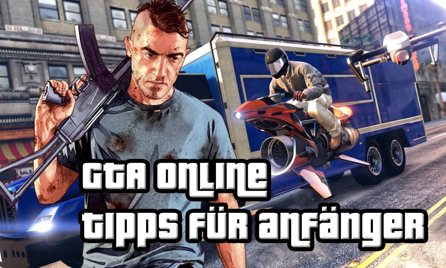 GTA Online: 7 Tipps für Anfänger, die schneller etwas erreichen möchten