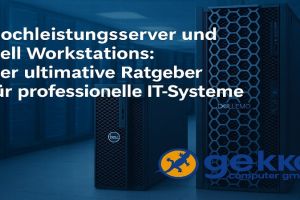 Hochleistungsserver & Dell Workstations: Der ultimative Ratgeber für professionelle IT-Systeme
