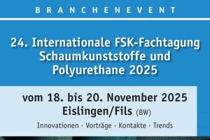 Jetzt anmelden: 24. FSK-Fachtagung Schaumkunststoffe und Polyurethane vom 18. bis 20. November 2025 in Eislingen/Fils (BW)