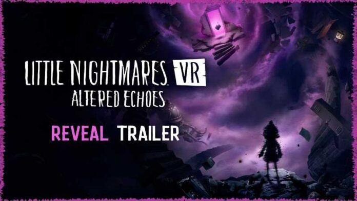Little Nightmares VR: Altered Echoes – Little Nightmares in einer ganz neuen Perspektive