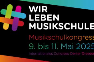 Musikschulkongress 2025: Wir leben Musikschule