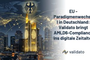 Neue AMLA-Behörde und AMLD6 ab 2027: Validato Regulations automatisiert AML-Compliance für Finanzinstitute.