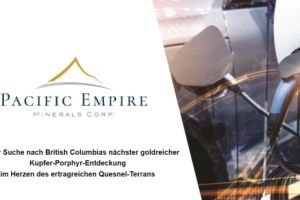 Pacific Empire Minerals: Auf der Spur des nächsten goldreichen Kupfer-Porphyrsystems in British Columbia
