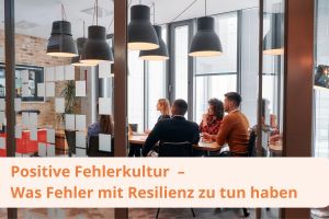 Positive Fehlerkultur: Wie Fehler Resilienz fördern