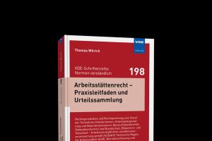 Praxiswerk zum Arbeitsstättenrecht und zur Rechtsprechung im betrieblichen Alltag