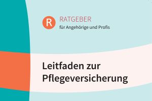 Ratgeber zur Pflegeversicherung