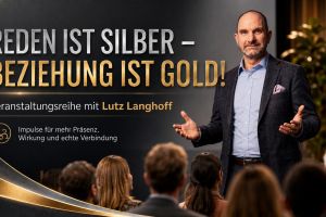 Reden ist Silber – Beziehung ist Gold! 27.05. Köln – 11.06. Zürich – 16.06. München