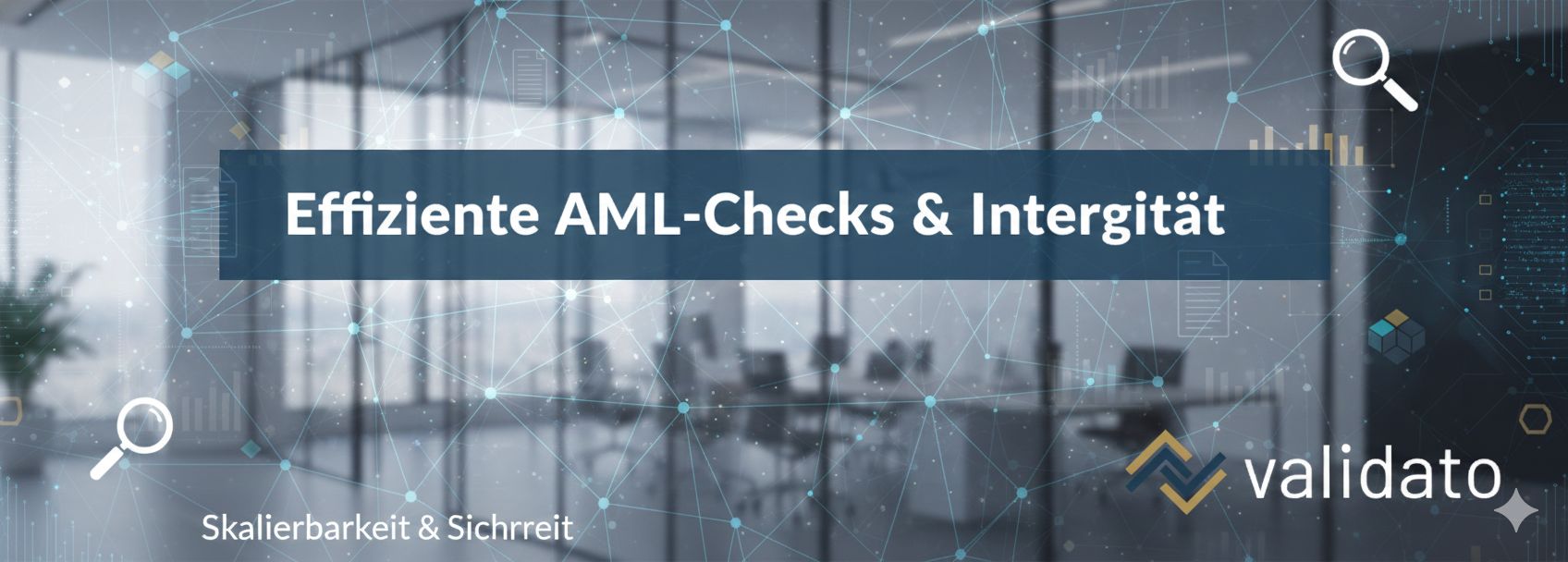 Schluss mit manuellen Google-Recherchen: Wie Validato AML- und Integritäts-Checks skalierbar macht
