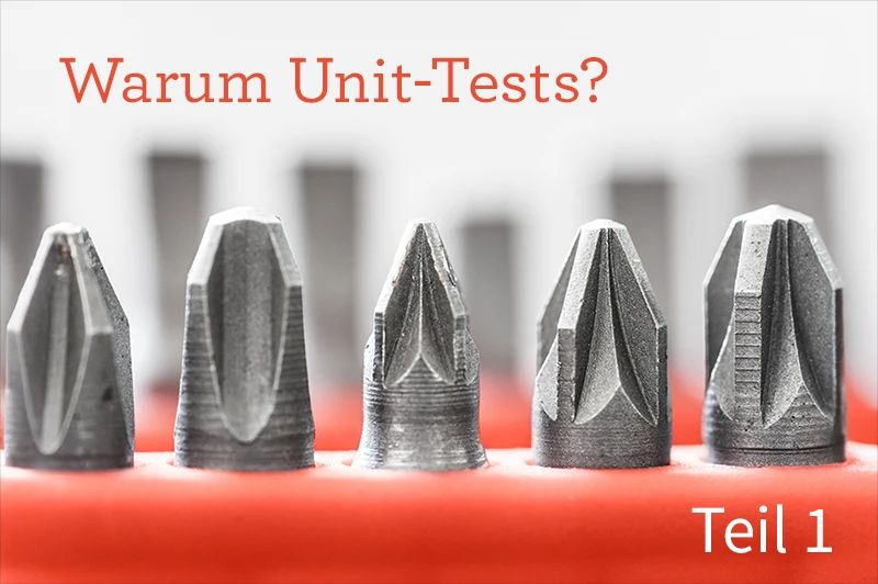 Unit-Tests: Warum Unit-Tests?