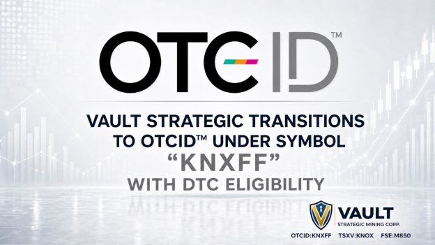 Vault Strategic notiert nun am OTCIDTM unter dem Kürzel „KNXFF“ und verfügt über DTC-Zulassung