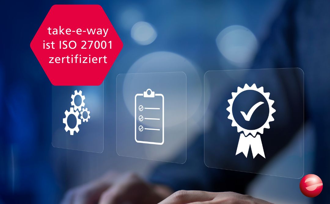 Vertrauen mit System: ISO 27001 für take-e-way und trade-e-bility