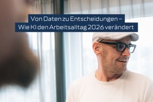 Von Daten zu Entscheidungen – Wie KI den Arbeitsalltag 2026 verändert