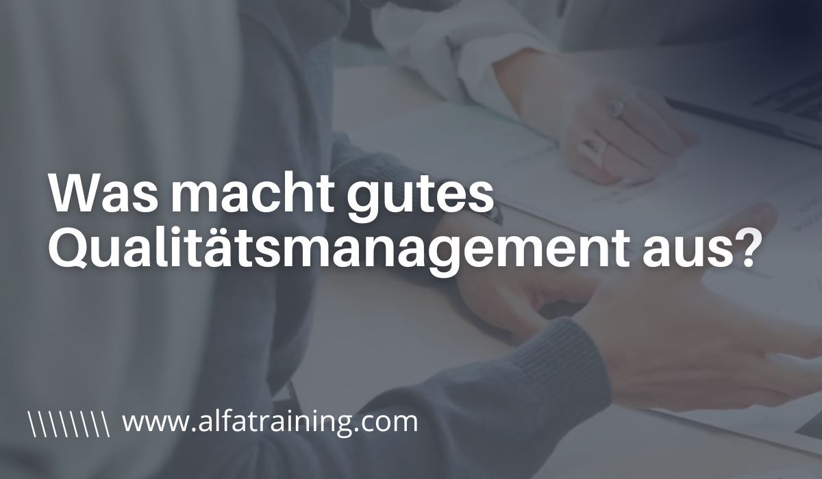 Was macht gutes Qualitätsmanagement aus?
